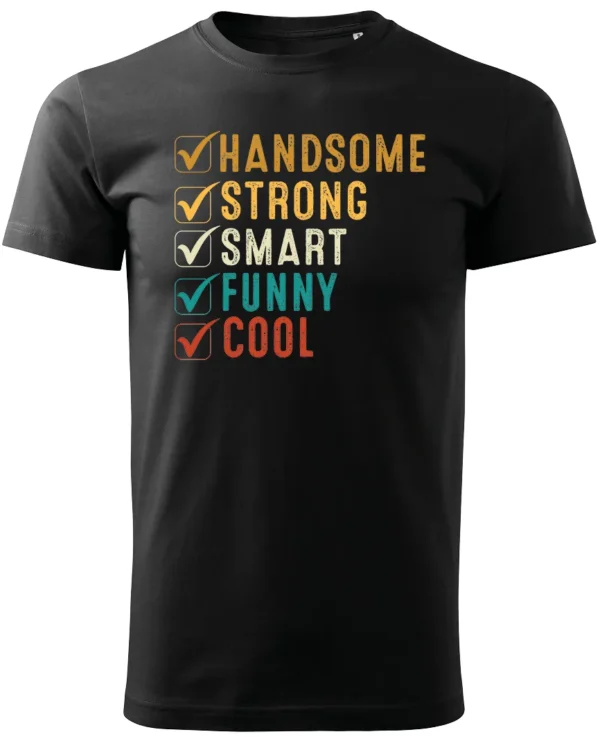 Koszulka Handsome, Smart, Funny wybierz swoje atuty – Unisex