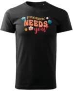 Koszulka Tomorrow needs you, Bądź nadzieją jutra – Unisex