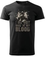Koszulka I've got mud in my Blood <br>Styl Off-Road - Unisex, dla niej