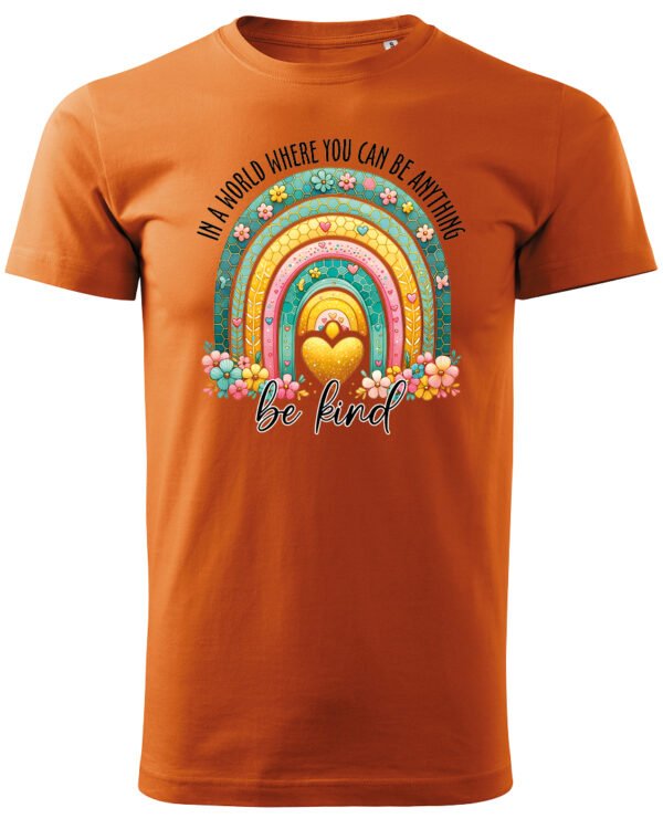 Koszulka Bądź życzliwy „In a world where you can be anything, be kind” – Unisex