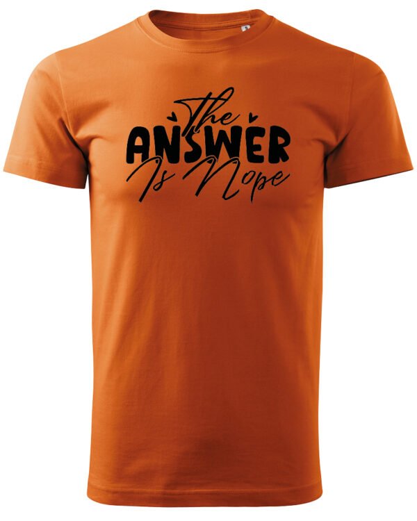Koszulka The Answer is Nope, zdecydowane „nie” – Unisex