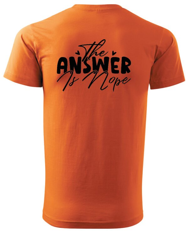 Koszulka The Answer is Nope, zdecydowane „nie” – Unisex