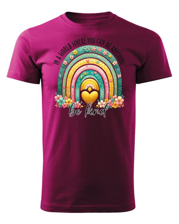 Koszulka Bądź życzliwy „In a world where you can be anything, be kind” – Unisex