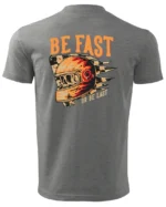 Koszulka unisex wyścig “Be fast or be last”, dla niego – wybierz kolor!