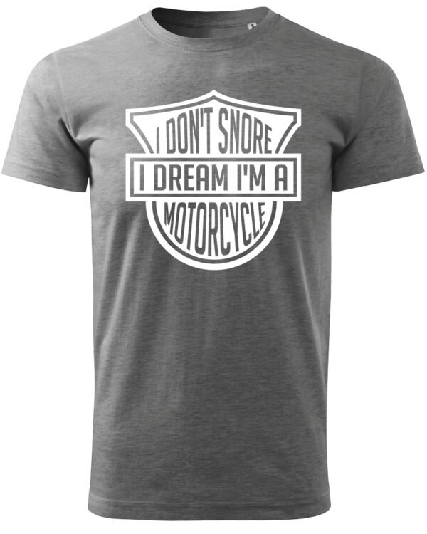 Koszulka I dont snore, I dream I’m a motorcycle – edycja White, Unisex