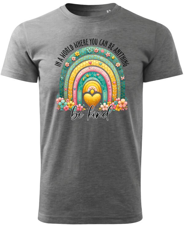 Koszulka Bądź życzliwy „In a world where you can be anything, be kind” – Unisex