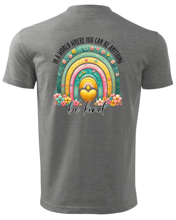 Koszulka Bądź życzliwy „In a world where you can be anything, be kind” – Unisex