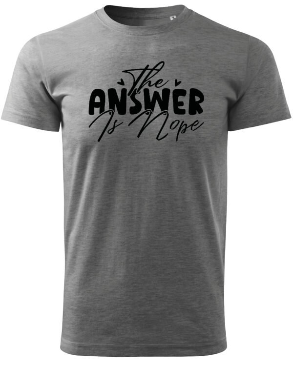 Koszulka The Answer is Nope, zdecydowane „nie” – Unisex