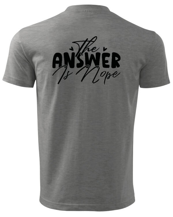Koszulka The Answer is Nope, zdecydowane „nie” – Unisex