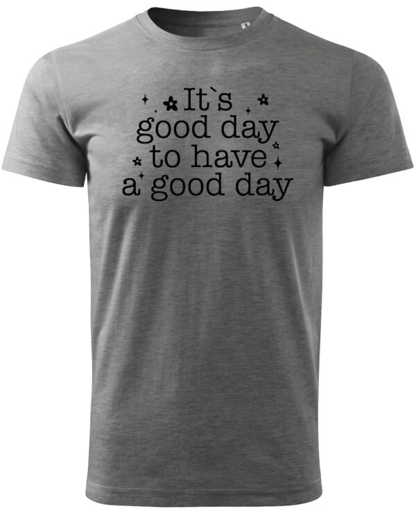 Koszulka Pozytywna energia na dziś "It's a Good Day" – Unisex