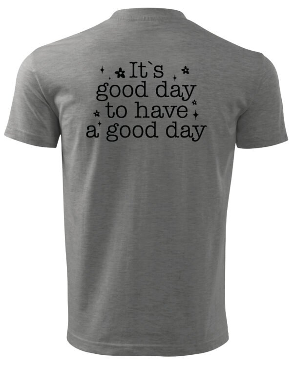 Koszulka Pozytywna energia na dziś "It's a Good Day" – Unisex