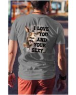 Koszulka Sexy i zabawny <br>Miłosne wyznanie z humorem - Unisex, dla niego