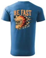 Koszulka unisex wyścig “Be fast or be last”, dla niego – wybierz kolor!