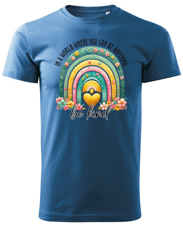 Koszulka Bądź życzliwy „In a world where you can be anything, be kind” – Unisex