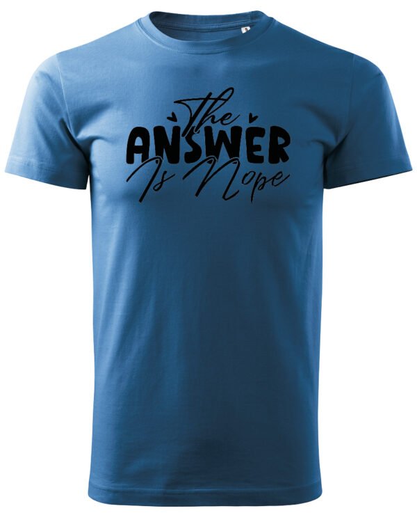 Koszulka The Answer is Nope, zdecydowane „nie” – Unisex