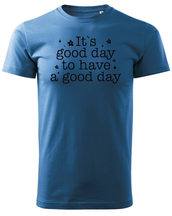 Koszulka Pozytywna energia na dziś "It's a Good Day" – Unisex