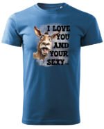 Koszulka Sexy i zabawny <br>Miłosne wyznanie z humorem - Unisex, dla niego