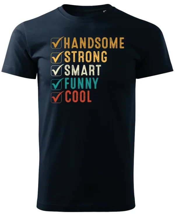 Koszulka Handsome, Smart, Funny wybierz swoje atuty – Unisex