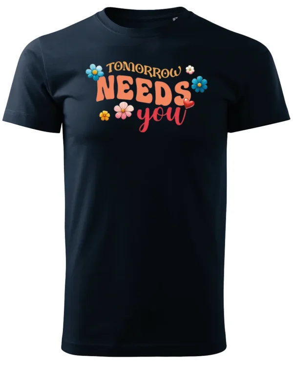 Koszulka Tomorrow needs you, Bądź nadzieją jutra – Unisex
