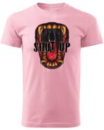 Koszulka unisex napis “Shut up”, dla niej – wybierz kolor!