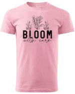 Koszulka Kwitnij z miłością do siebie, „Bloom with care” –  Unisex