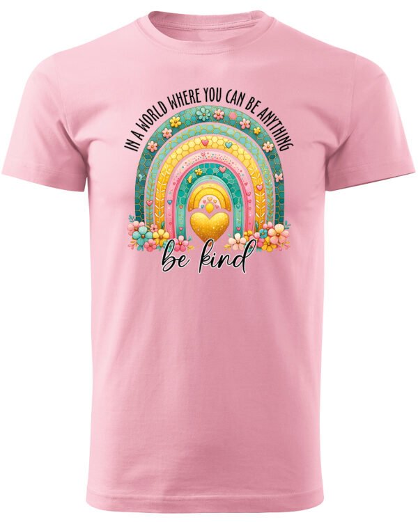 Koszulka Bądź życzliwy „In a world where you can be anything, be kind” – Unisex