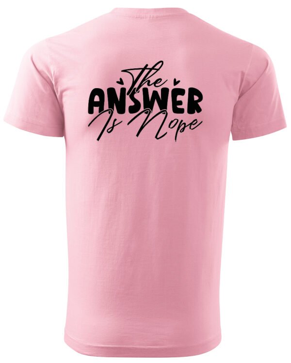 Koszulka The Answer is Nope, zdecydowane „nie” – Unisex