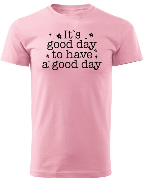 Koszulka Pozytywna energia na dziś "It's a Good Day" – Unisex