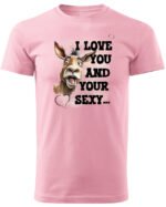 Koszulka Sexy i zabawny <br>Miłosne wyznanie z humorem - Unisex, dla niego