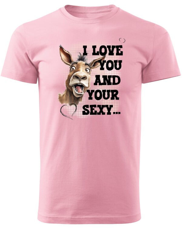 Koszulka Sexy i zabawny <br>Miłosne wyznanie z humorem - Unisex, dla niego