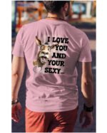 Koszulka Sexy i zabawny <br>Miłosne wyznanie z humorem - Unisex, dla niego