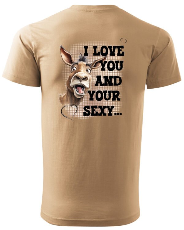 Koszulka Sexy i zabawny <br>Miłosne wyznanie z humorem - Unisex, dla niego