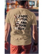 Koszulka Sexy i zabawny <br>Miłosne wyznanie z humorem - Unisex, dla niego
