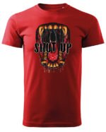 Koszulka unisex napis “Shut up”, dla niej – wybierz kolor!