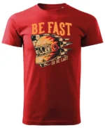 Koszulka unisex wyścig “Be fast or be last”, dla niego – wybierz kolor!