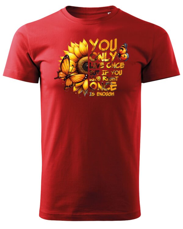 Koszulka Żyjesz tylko raz <br>ciesz się każdą chwilą - Unisex, dla niego