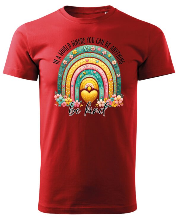 Koszulka Bądź życzliwy „In a world where you can be anything, be kind” – Unisex