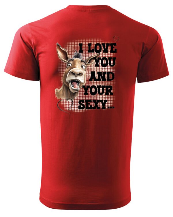 Koszulka Sexy i zabawny <br>Miłosne wyznanie z humorem - Unisex, dla niego