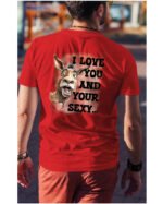 Koszulka Sexy i zabawny <br>Miłosne wyznanie z humorem - Unisex, dla niego
