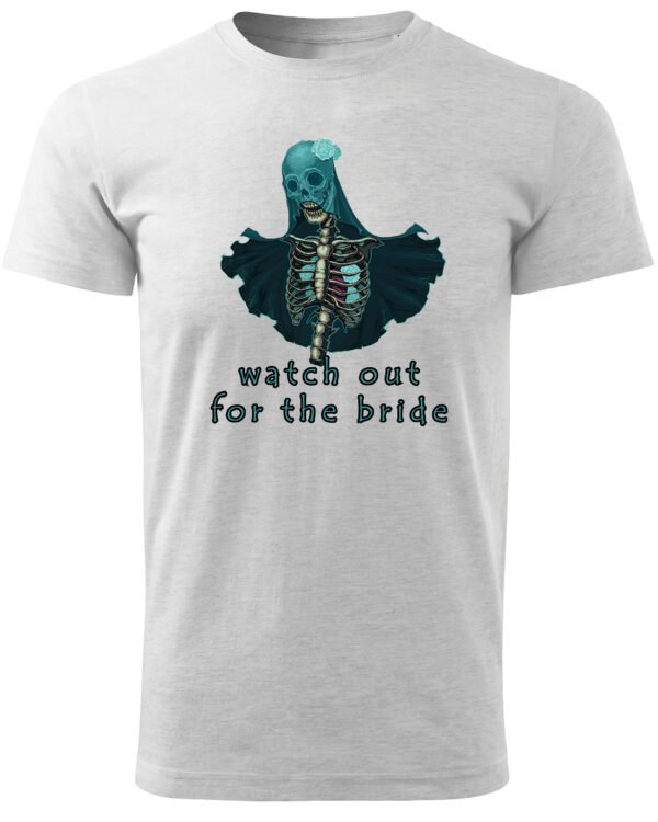 Koszulka unisex panna młoda “Watch out for the bride”, dla niego – wybierz kolor!