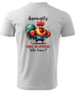 Koszulka Mam charakterek, "I have an attitude" - Unisex