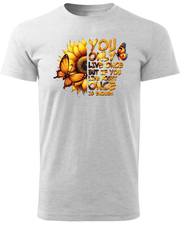 Koszulka Żyjesz tylko raz <br>ciesz się każdą chwilą - Unisex, dla niego