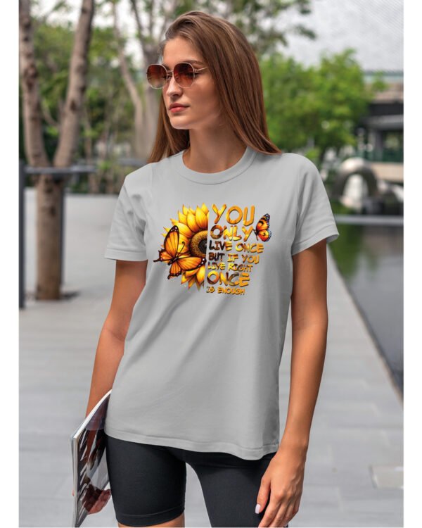 Koszulka Żyjesz tylko raz <br>ciesz się każdą chwilą - Unisex, dla niej