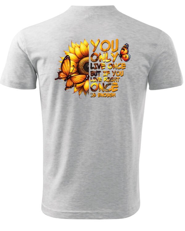 Koszulka Żyjesz tylko raz <br>ciesz się każdą chwilą - Unisex, dla niego