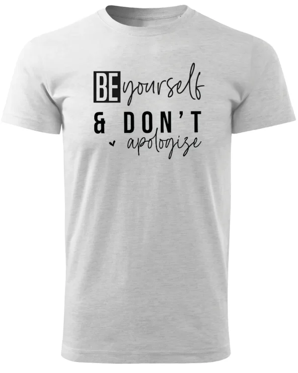 Koszulka Bądź sobą i nie przepraszaj <br>wyrażaj swoją indywidualność - Unisex, dla niego