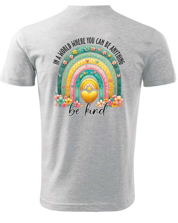Koszulka Bądź życzliwy „In a world where you can be anything, be kind” – Unisex