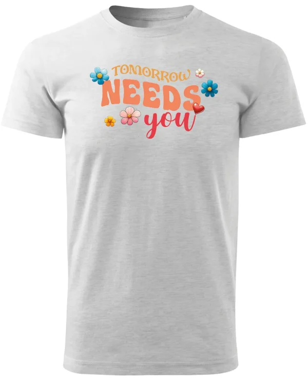 Koszulka Tomorrow needs you, Bądź nadzieją jutra – Unisex