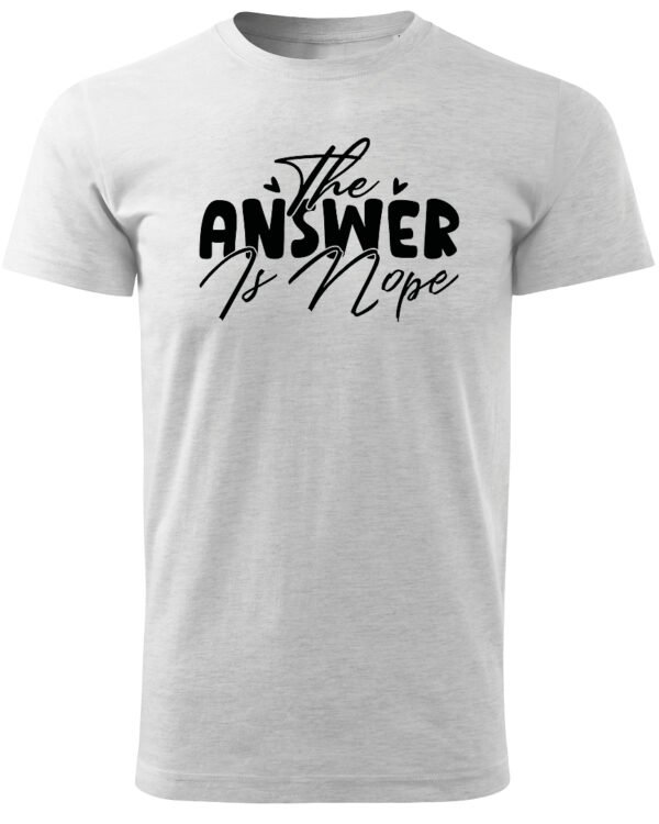 Koszulka The Answer is Nope, zdecydowane „nie” – Unisex
