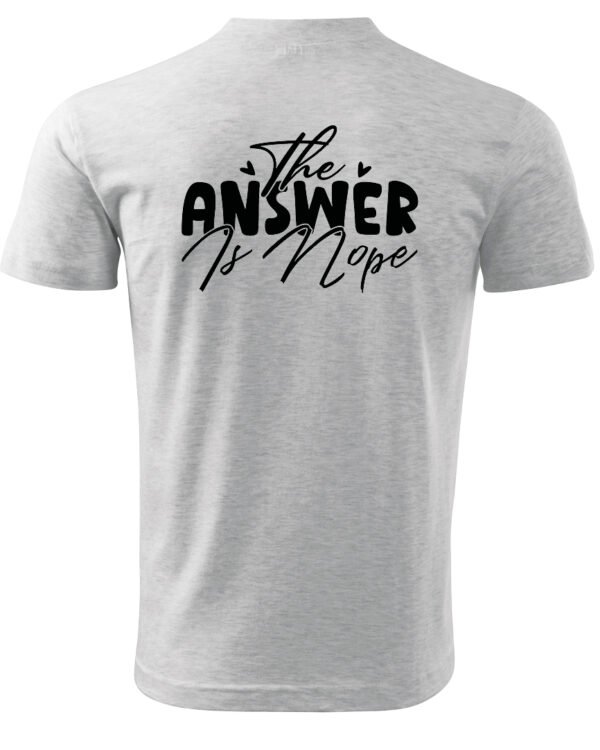 Koszulka The Answer is Nope, zdecydowane „nie” – Unisex