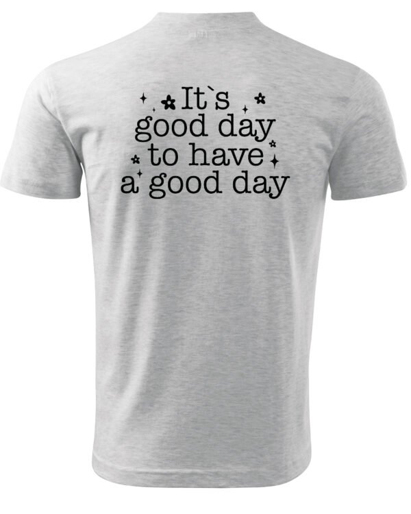 Koszulka Pozytywna energia na dziś "It's a Good Day" – Unisex